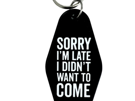 Funny Keychain - Sorry I m Late I Didn t Want To Come Online Hot Sale