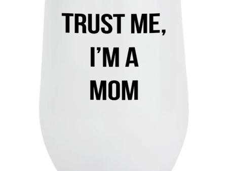 Insulated Wine Tumbler - Trust Me I m A Mom Cheap