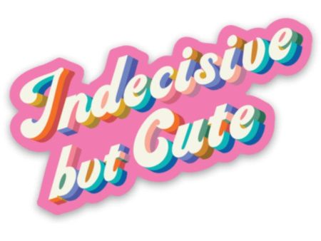 Vinyl Sticker - Indecisive but Cute Online now