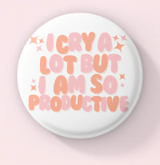 Button Pin - I Cry A Lot But I Am So Productive Supply