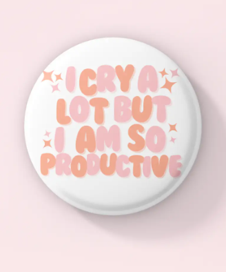 Button Pin - I Cry A Lot But I Am So Productive Supply