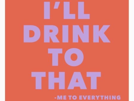 Funny Cocktail Napkins - I ll Drink To That Hot on Sale