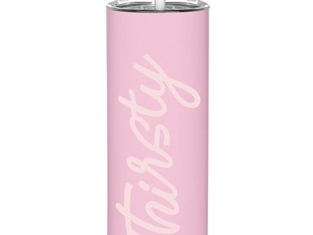 Stainless Steel Skinny Tumbler - Thirsty - FINAL SALE For Cheap