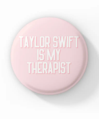 Button Pin - Taylor is My Therapist Supply